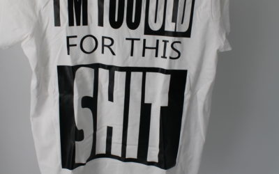 Tshirt Too old for this